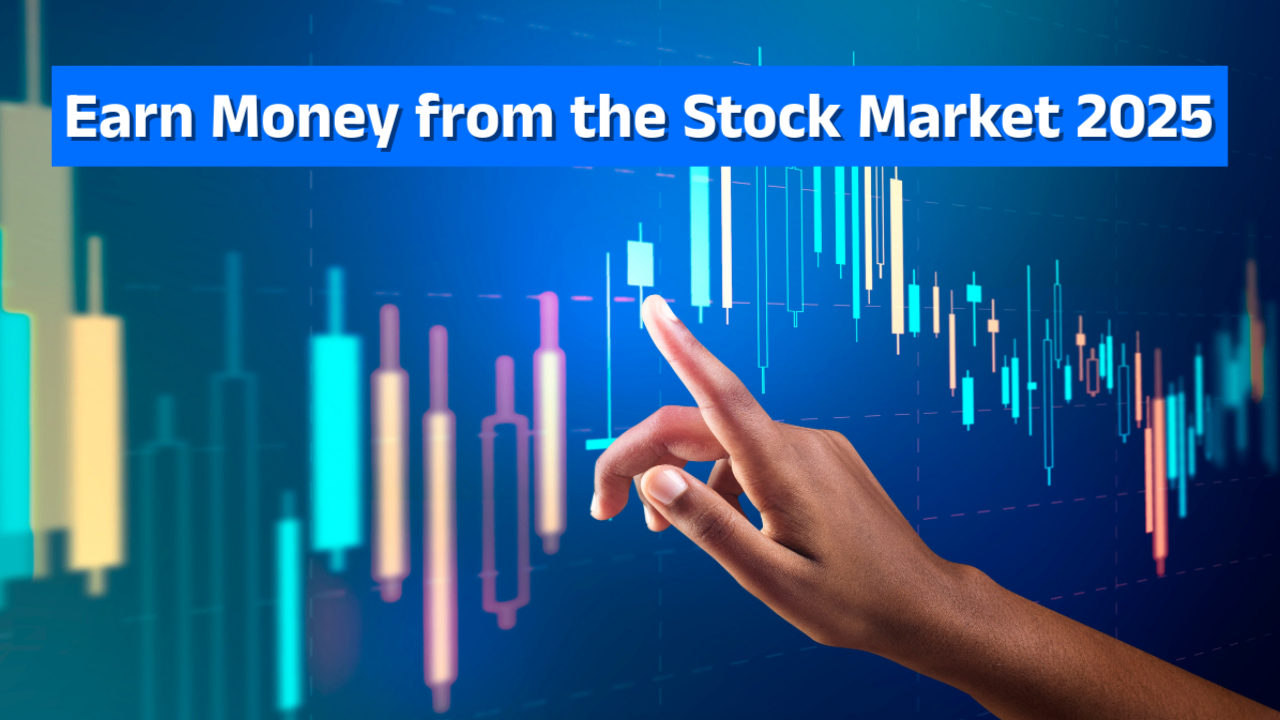 Earn Money from the Stock Market 2025